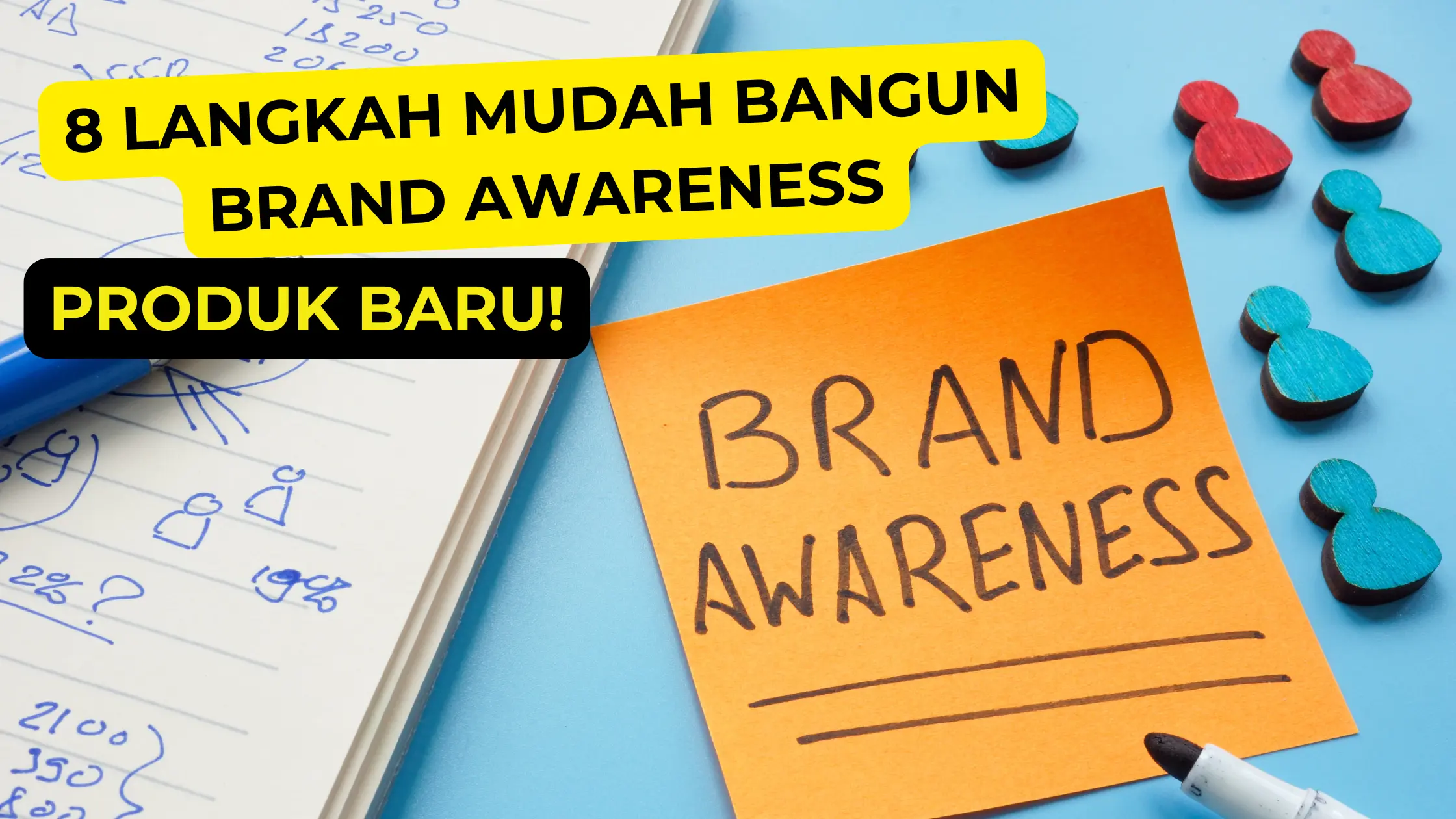 8 Langkah Mudah Bangun Brand Awareness Untuk Produk Baru