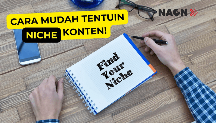 Jangan Khawatir! Ini Dia 4 Cara Mudah Tentuin Niche Kontenmu