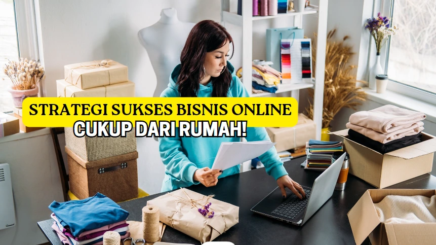 6 Rahasia Sukses Bisnis Online Dari Rumah Di Marketplace