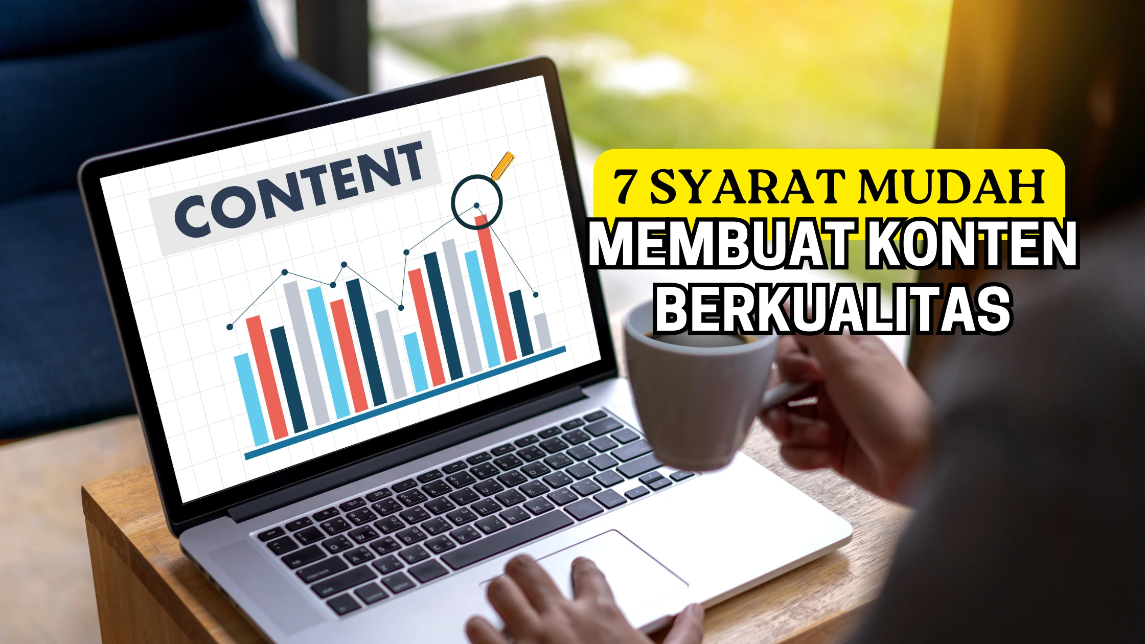 Cara Membuat Konten Berkualitas Hanya Dengan 7 Syarat!